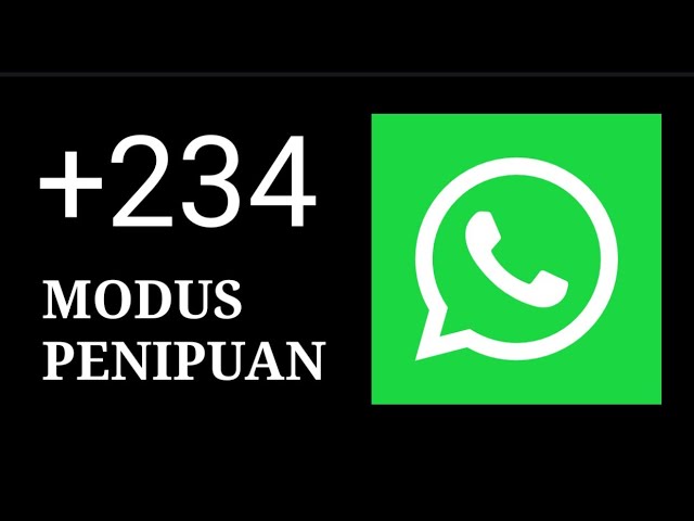 Apakah Nomor +234 Penipuan WhatsApp? Cek Fakta dan Penjelasan Lengkap di Sini!