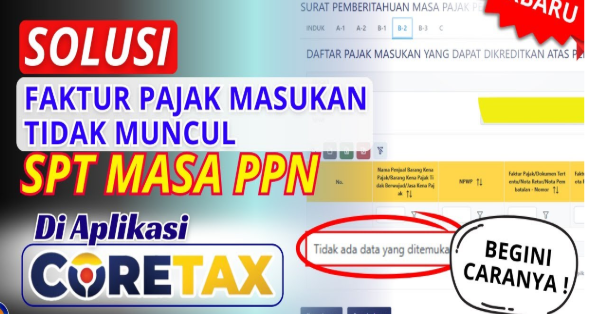 Cara Mengatasi Solusi Faktur Masukan Tidak Masuk SPT Masa PPN di Coretax