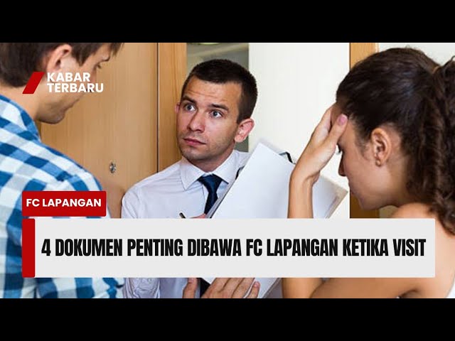 4 Dokumen Penting yang Wajib Dibawa FC/DC Lapangan Ketika Visit ke Rumah Debitur