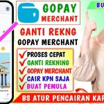 Cara Ganti Rekening GoPay Merchant Terbaru 100% Berhasil