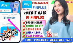 Cara Pinjam Uang di Finplus Terbaru dan Syarat Agar di ACC